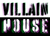 Villain House - Home